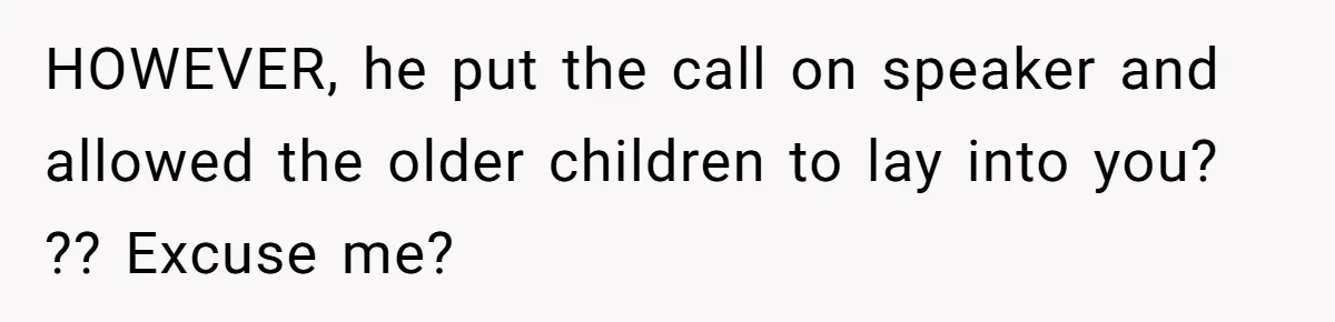 Mom Goes To Applebee’s Alone After Husband And Kids Refuse To Do Dishes HOWEVER, he put the call on speaker and allowed the older children to lay into you? ?? Excuse me?