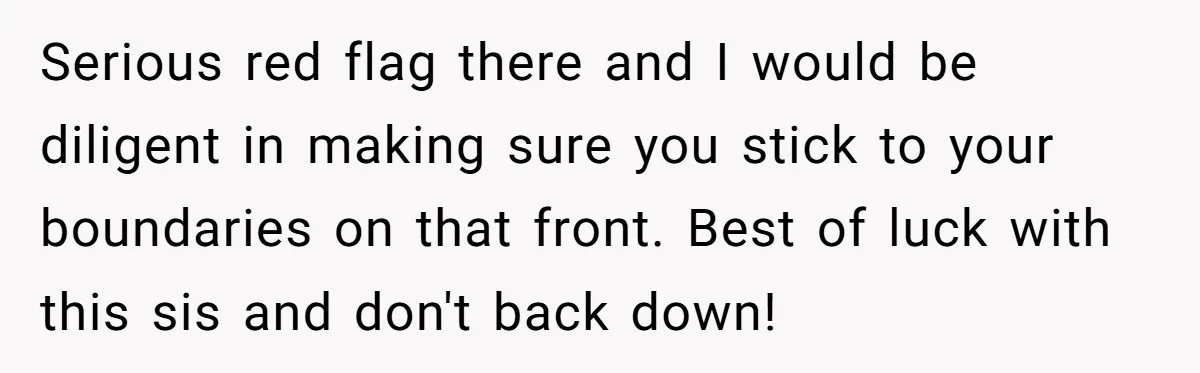 Mom Goes To Applebee’s Alone After Husband And Kids Refuse To Do Dishes Serious red flag there and I would be diligent in making sure you stick to your boundaries on that front. Best of luck with this sis and don't back down!