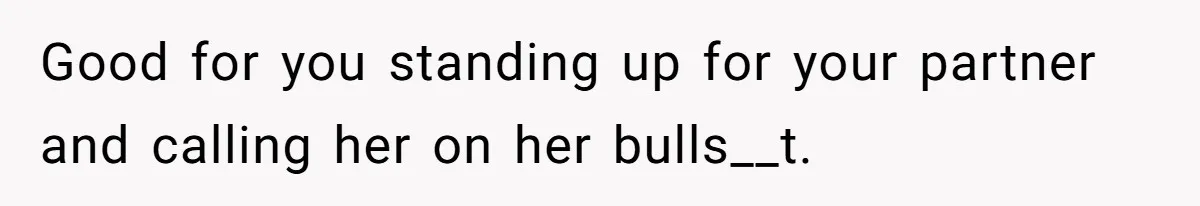 Son Calls Mother Heartless For Demanding Time With Fiancée While She Mourns Brother’s Sudden Death Good for you standing up for your partner and calling her on her bulls__t.