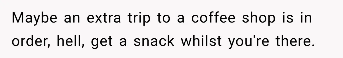 Husband Thought He Was Being Cute With A Peppermint Mocha, But Essential Oils Nearly Caused A Panic Attack Maybe an extra trip to a coffee shop is in order, hell, get a snack whilst you're there.