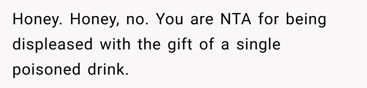 Husband Thought He Was Being Cute With A Peppermint Mocha, But Essential Oils Nearly Caused A Panic Attack Honey. Honey, no. You are NTA for being displeased with the gift of a single poisoned drink.