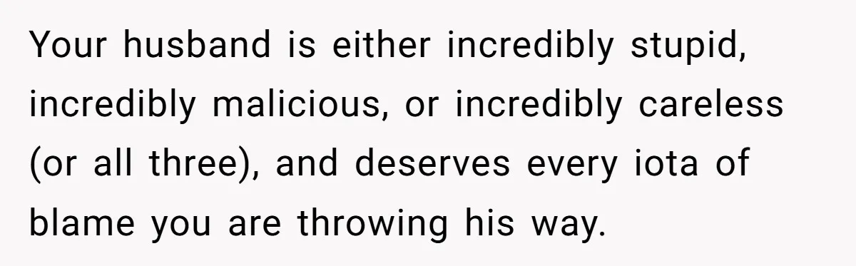 Husband Thought He Was Being Cute With A Peppermint Mocha, But Essential Oils Nearly Caused A Panic Attack Your husband is either incredibly stupid, incredibly malicious, or incredibly careless (or all three), and deserves every iota of blame you are throwing his way.