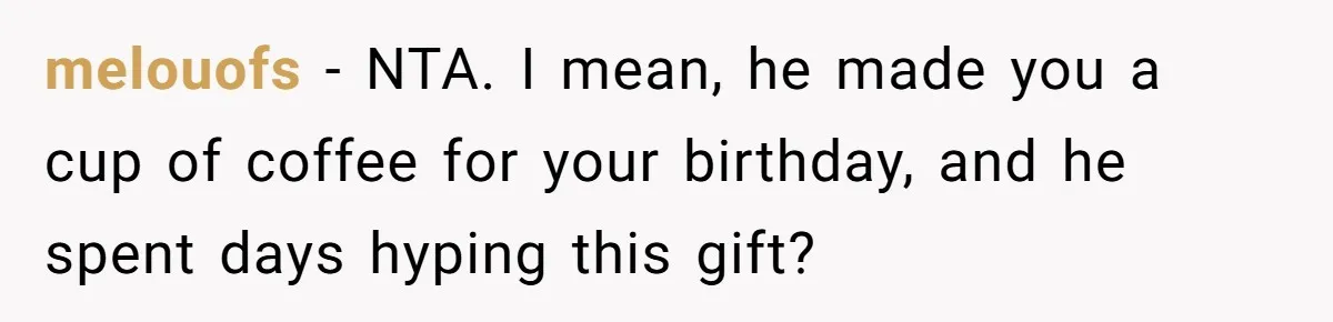 Husband Thought He Was Being Cute With A Peppermint Mocha, But Essential Oils Nearly Caused A Panic Attack melouofs − NTA. I mean, he made you a cup of coffee for your birthday, and he spent days hyping this gift?