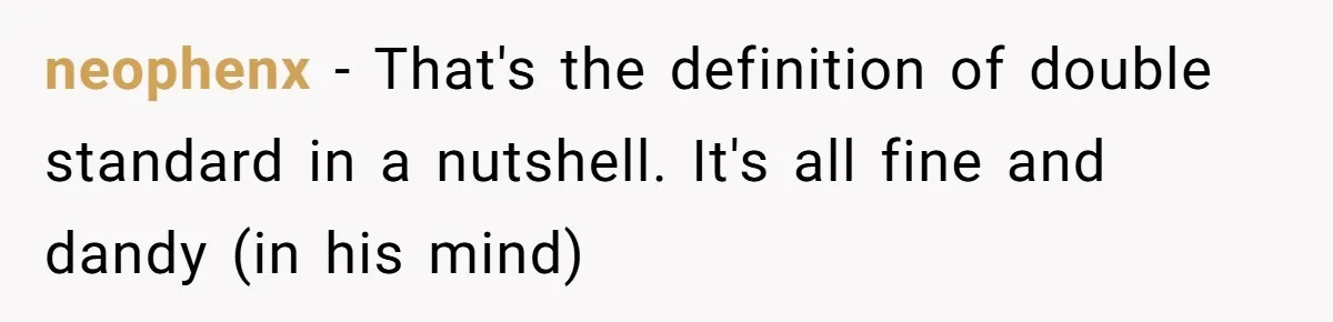 He Said “It’s Just Instagram” Until His Girlfriend Posted a G-String Photo - Then the Double Standard Hit Hard neophenx − That's the definition of double standard in a nutshell. It's all fine and dandy (in his mind)