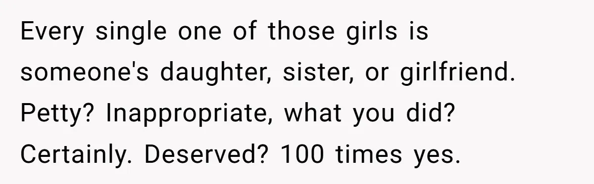 He Said “It’s Just Instagram” Until His Girlfriend Posted a G-String Photo - Then the Double Standard Hit Hard Every single one of those girls is someone's daughter, sister, or girlfriend. Petty? Inappropriate, what you did? Certainly. Deserved? 100 times yes.