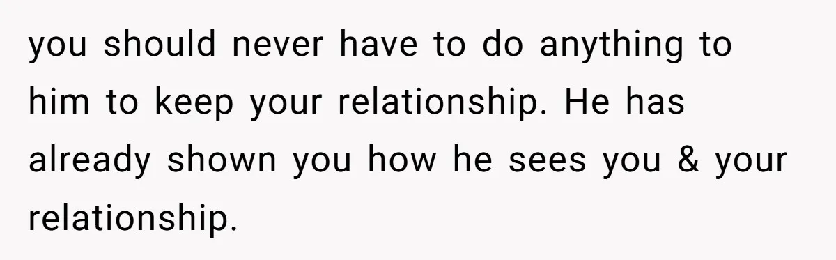 He Said “It’s Just Instagram” Until His Girlfriend Posted a G-String Photo - Then the Double Standard Hit Hard you should never have to do anything to him to keep your relationship. He has already shown you how he sees you & your relationship.