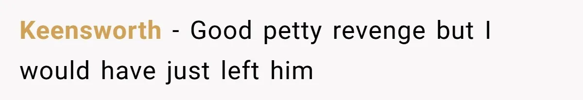 He Said “It’s Just Instagram” Until His Girlfriend Posted a G-String Photo - Then the Double Standard Hit Hard Keensworth − Good petty revenge but I would have just left him