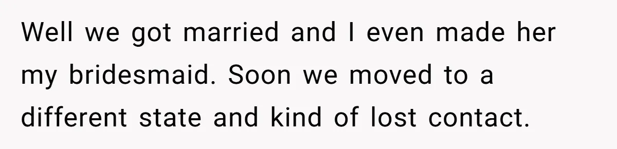 Wife Walks Out After Husband’s Best Friend Sits On His Lap At Dinner Well we got married and I even made her my bridesmaid. Soon we moved to a different state and kind of lost contact.