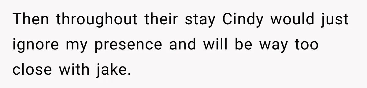 Wife Walks Out After Husband’s Best Friend Sits On His Lap At Dinner Then throughout their stay Cindy would just ignore my presence and will be way too close with jake.