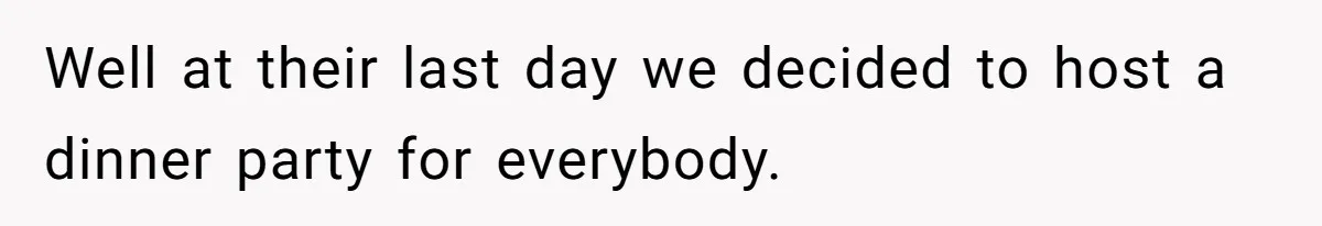 Wife Walks Out After Husband’s Best Friend Sits On His Lap At Dinner Well at their last day we decided to host a dinner party for everybody.