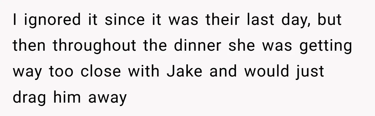 Wife Walks Out After Husband’s Best Friend Sits On His Lap At Dinner I ignored it since it was their last day, but then throughout the dinner she was getting way too close with Jake and would just drag him away