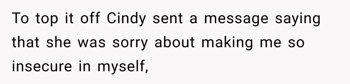 Wife Walks Out After Husband’s Best Friend Sits On His Lap At Dinner To top it off Cindy sent a message saying that she was sorry about making me so insecure in myself,