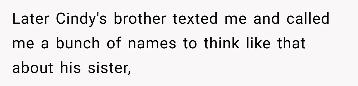 Wife Walks Out After Husband’s Best Friend Sits On His Lap At Dinner Later Cindy's brother texted me and called me a bunch of names to think like that about his sister,
