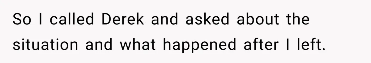 Wife Walks Out After Husband’s Best Friend Sits On His Lap At Dinner So I called Derek and asked about the situation and what happened after I left.
