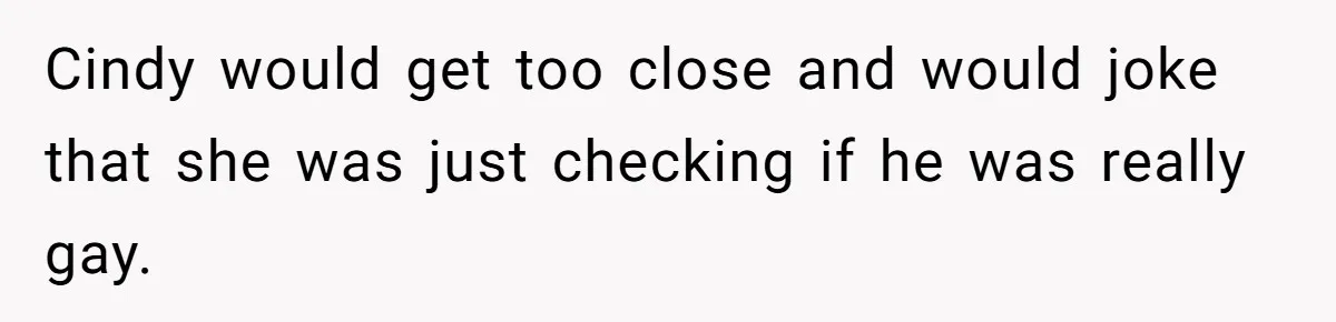 Wife Walks Out After Husband’s Best Friend Sits On His Lap At Dinner Cindy would get too close and would joke that she was just checking if he was really gay.