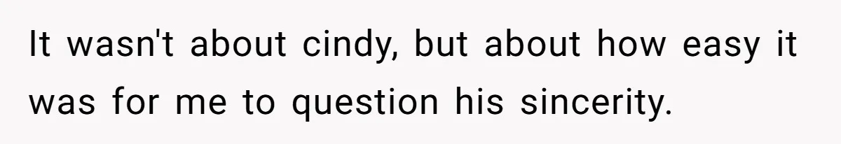 Wife Walks Out After Husband’s Best Friend Sits On His Lap At Dinner It wasn't about cindy, but about how easy it was for me to question his sincerity.