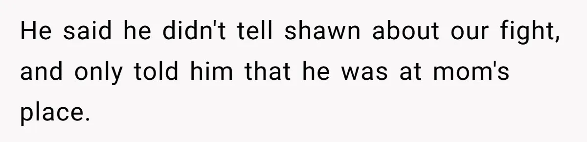 Wife Walks Out After Husband’s Best Friend Sits On His Lap At Dinner He said he didn't tell shawn about our fight, and only told him that he was at mom's place.