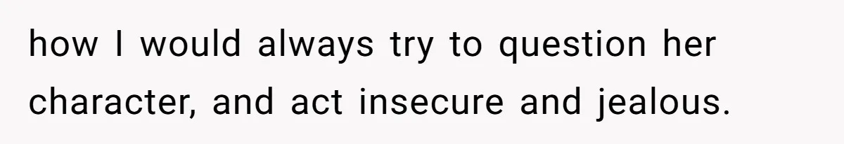 Wife Walks Out After Husband’s Best Friend Sits On His Lap At Dinner how I would always try to question her character, and act insecure and jealous.