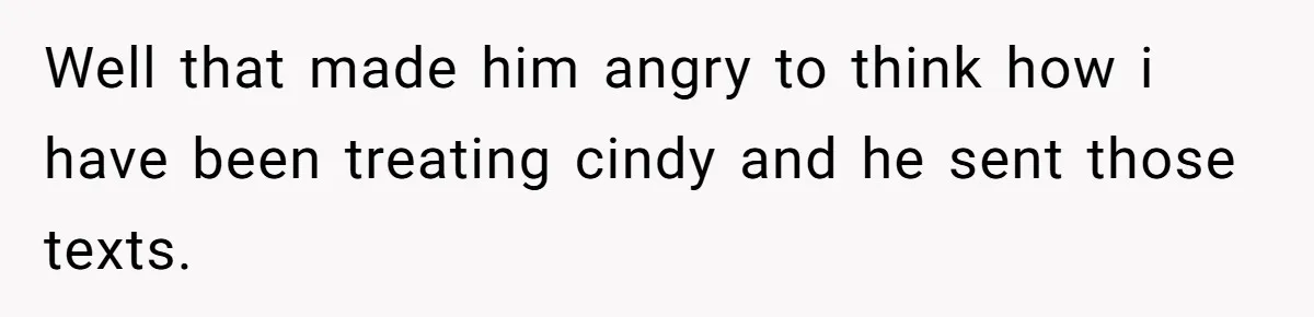 Wife Walks Out After Husband’s Best Friend Sits On His Lap At Dinner Well that made him angry to think how i have been treating cindy and he sent those texts.