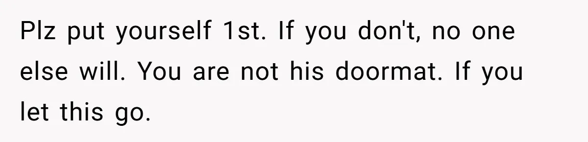 Wife Walks Out After Husband’s Best Friend Sits On His Lap At Dinner Plz put yourself 1st. If you don't, no one else will. You are not his doormat. If you let this go.