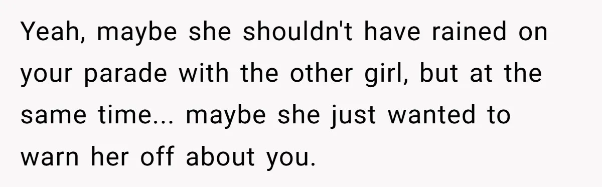 Guy’s Efforts To Keep Things Civil With A Girl Backfire, He Ends Up Kicking Her Out Of The Group Yeah, maybe she shouldn't have rained on your parade with the other girl, but at the same time... maybe she just wanted to warn her off about you.