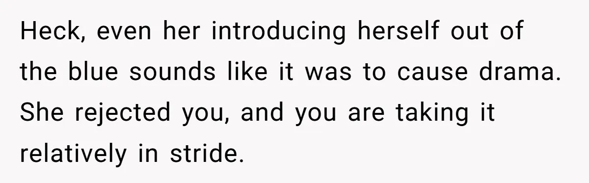 Guy’s Efforts To Keep Things Civil With A Girl Backfire, He Ends Up Kicking Her Out Of The Group Heck, even her introducing herself out of the blue sounds like it was to cause drama. She rejected you, and you are taking it relatively in stride.