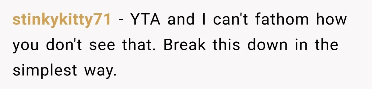 Guy’s Efforts To Keep Things Civil With A Girl Backfire, He Ends Up Kicking Her Out Of The Group stinkykitty71 − YTA and I can't fathom how you don't see that. Break this down in the simplest way.