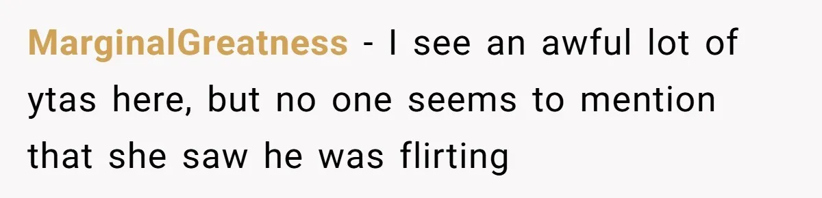 Guy’s Efforts To Keep Things Civil With A Girl Backfire, He Ends Up Kicking Her Out Of The Group MarginalGreatness − I see an awful lot of ytas here, but no one seems to mention that she saw he was flirting