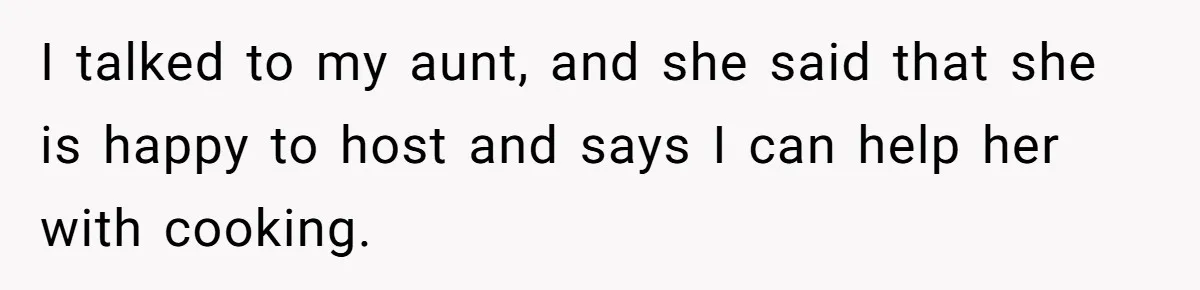 "Woman Spends $4500 On Christmas Dinner And Airbnb, Now Her Family Wants Nothing To Do With Her Request I talked to my aunt, and she said that she is happy to host and says I can help her with cooking.