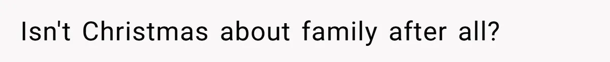 "Woman Spends $4500 On Christmas Dinner And Airbnb, Now Her Family Wants Nothing To Do With Her Request Isn't Christmas about family after all?