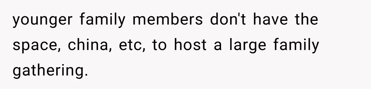"Woman Spends $4500 On Christmas Dinner And Airbnb, Now Her Family Wants Nothing To Do With Her Request younger family members don't have the space, china, etc, to host a large family gathering.