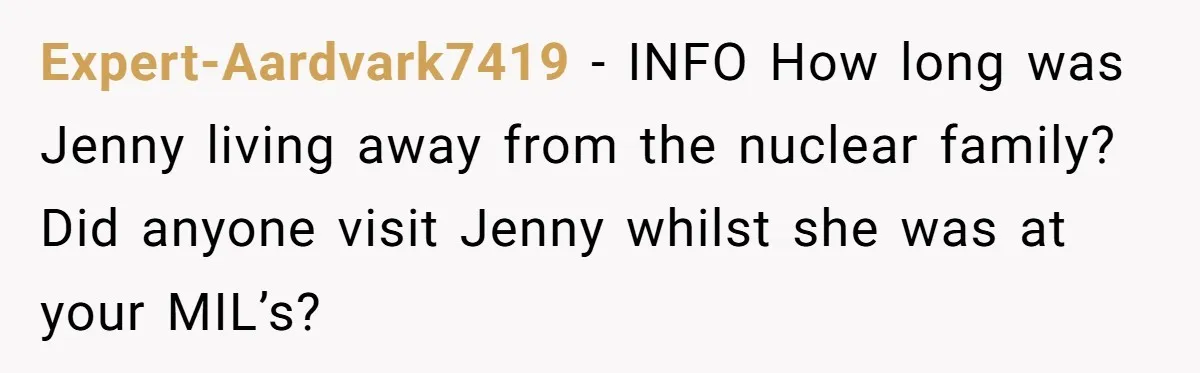 Mom Insists On Including Both Daughters In Family Dinner After Years Of Separation Expert-Aardvark7419 − INFO How long was Jenny living away from the nuclear family? Did anyone visit Jenny whilst she was at your MIL’s?