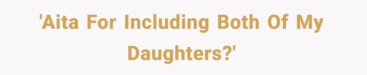 Mom Insists On Including Both Daughters In Family Dinner After Years Of Separation 'AITA for including both of my daughters?'