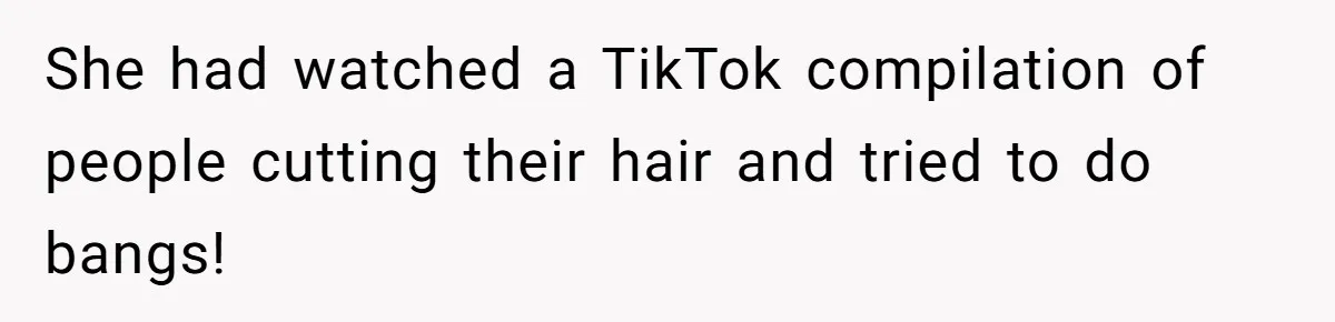 Mom Denies 10-Year-Old Daughter Bangs To Protect Her Hair, But She Secretly Cuts It Herself She had watched a TikTok compilation of people cutting their hair and tried to do bangs!