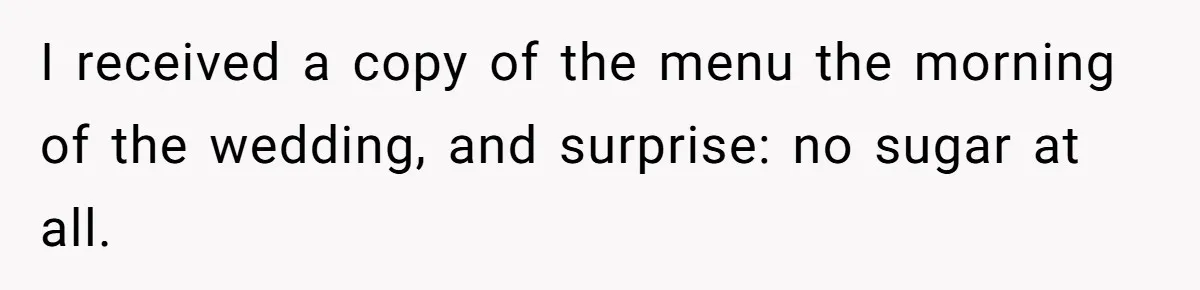 Woman Kicked Out of Wedding For Bringing Her Dobermann Service Dog, Should She Have Left Him Behind? I received a copy of the menu the morning of the wedding, and surprise: no sugar at all.