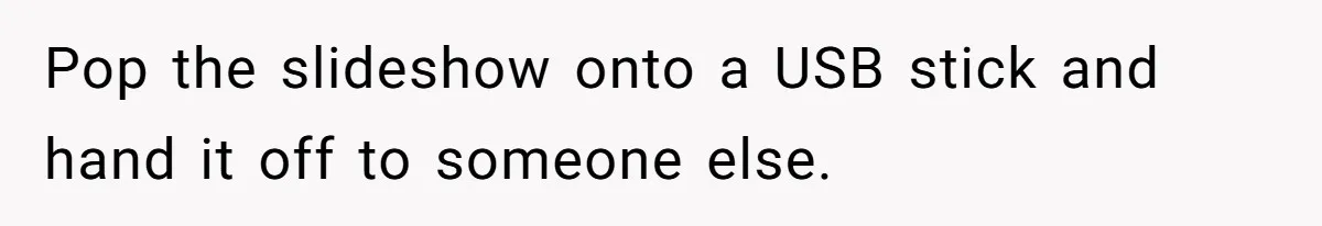Woman Kicked Out of Wedding For Bringing Her Dobermann Service Dog, Should She Have Left Him Behind? Pop the slideshow onto a USB stick and hand it off to someone else.