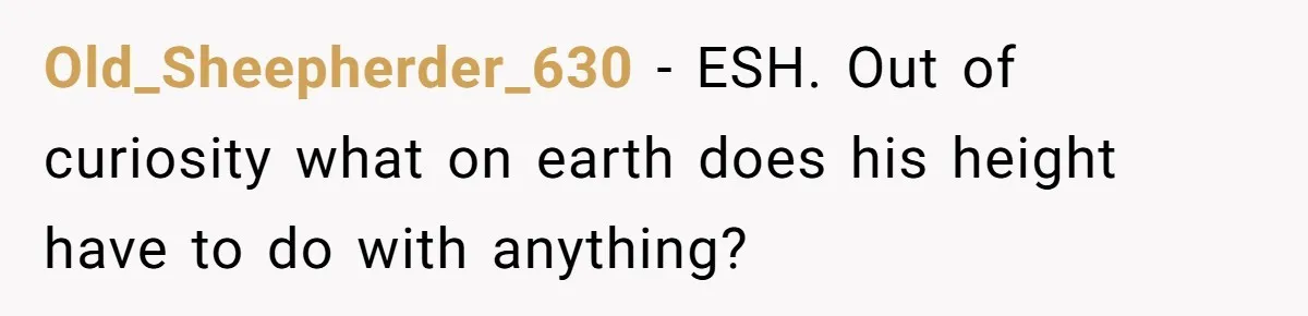 Candidate Walks Out of Job Interview After HR Mocks Him - Then Ruins It With One Comment Old_Sheepherder_630 − ESH. Out of curiosity what on earth does his height have to do with anything?