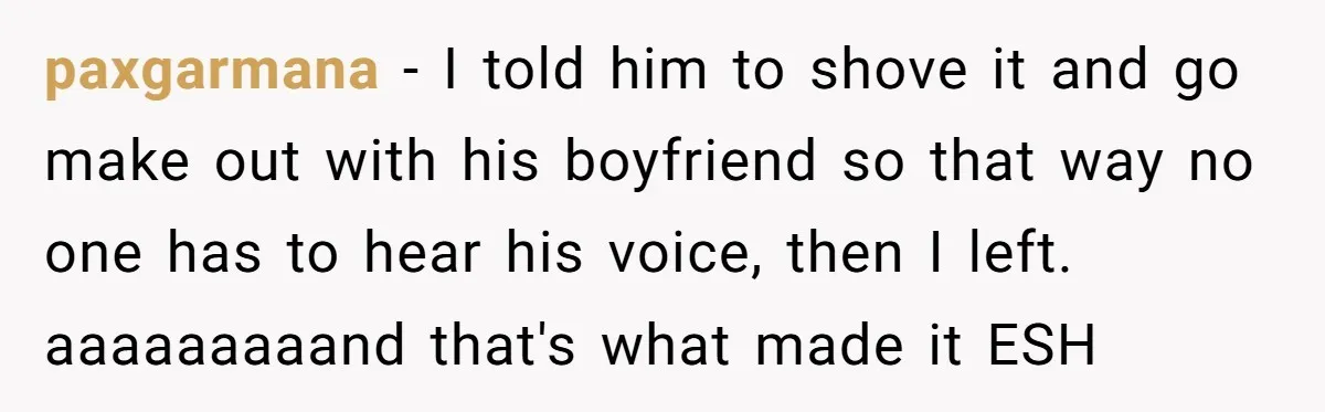 Candidate Walks Out of Job Interview After HR Mocks Him - Then Ruins It With One Comment paxgarmana − I told him to shove it and go make out with his boyfriend so that way no one has to hear his voice, then I left. aaaaaaaaand that's...