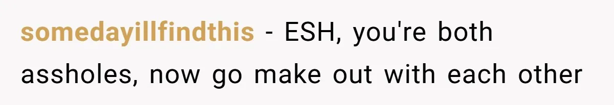 Candidate Walks Out of Job Interview After HR Mocks Him - Then Ruins It With One Comment somedayillfindthis − ESH, you're both assholes, now go make out with each other