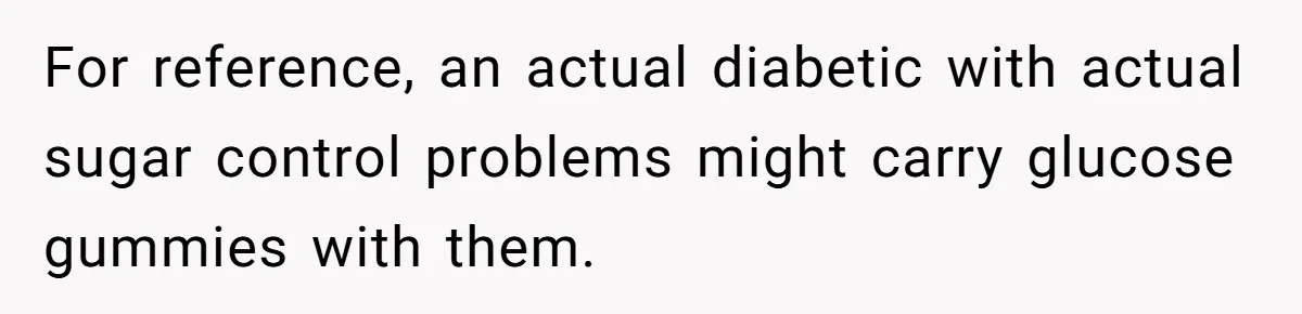 Woman Kicked Out of Wedding For Bringing Her Dobermann Service Dog, Should She Have Left Him Behind? For reference, an actual diabetic with actual sugar control problems might carry glucose gummies with them.