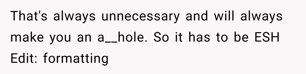 Candidate Walks Out of Job Interview After HR Mocks Him - Then Ruins It With One Comment That's always unnecessary and will always make you an a__hole. So it has to be ESH Edit: formatting