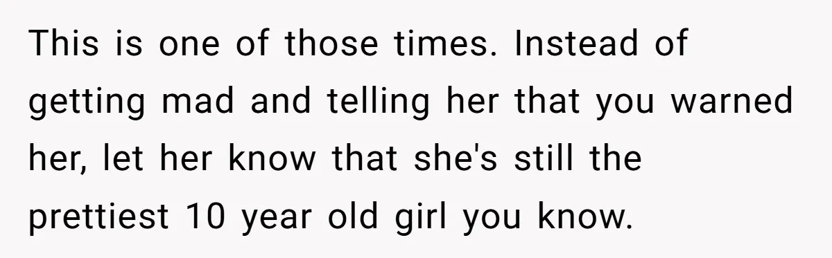 Mom Denies 10-Year-Old Daughter Bangs To Protect Her Hair, But She Secretly Cuts It Herself This is one of those times. Instead of getting mad and telling her that you warned her, let her know that she's still the prettiest 10 year old girl you...