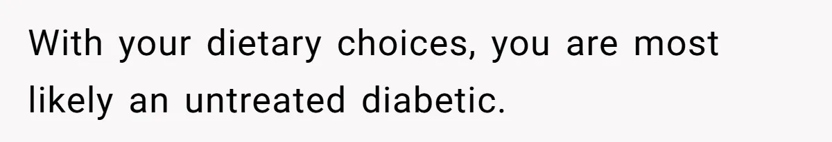 Woman Kicked Out of Wedding For Bringing Her Dobermann Service Dog, Should She Have Left Him Behind? With your dietary choices, you are most likely an untreated diabetic.