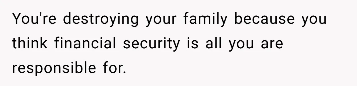 Husband Thinks He’s “Trying His Best”… Until Reddit Hears What His Wife Is Really Going Thro You're destroying your family because you think financial security is all you are responsible for.