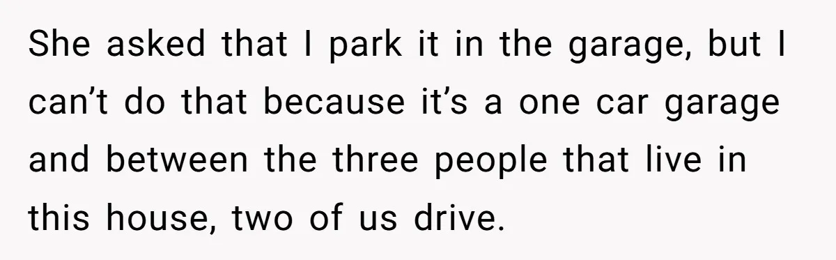 Neighbor Keeps Snapping Photos Of Woman’s Car, Gets Loud Surprise Every Time She asked that I park it in the garage, but I can’t do that because it’s a one car garage and between the three people that live in this house,...