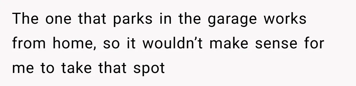 Neighbor Keeps Snapping Photos Of Woman’s Car, Gets Loud Surprise Every Time The one that parks in the garage works from home, so it wouldn’t make sense for me to take that spot