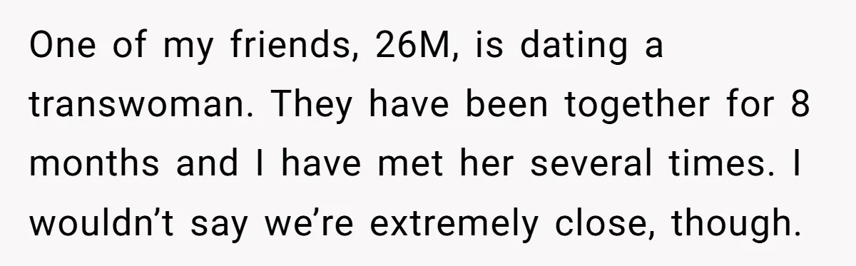 She Invited Her Trans Friend to Her Baby Shower - Then Did a Gender Reveal Cake and Drama Exploded One of my friends, 26M, is dating a transwoman. They have been together for 8 months and I have met her several times. I wouldn’t say we’re extremely close, though.