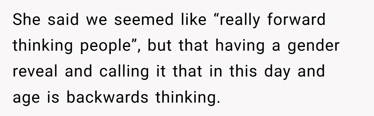 She Invited Her Trans Friend to Her Baby Shower - Then Did a Gender Reveal Cake and Drama Exploded She said we seemed like “really forward thinking people”, but that having a gender reveal and calling it that in this day and age is backwards thinking.