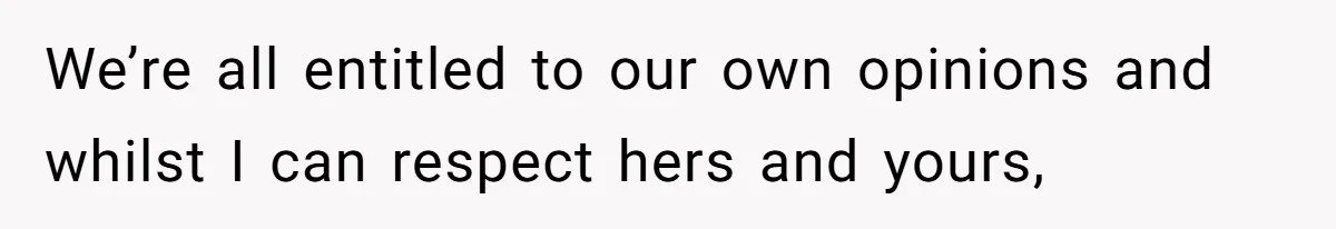 She Invited Her Trans Friend to Her Baby Shower - Then Did a Gender Reveal Cake and Drama Exploded We’re all entitled to our own opinions and whilst I can respect hers and yours,
