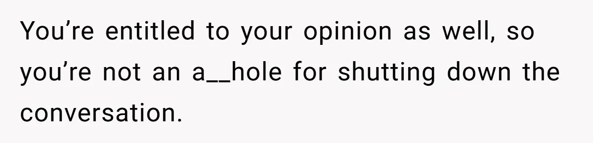 She Invited Her Trans Friend to Her Baby Shower - Then Did a Gender Reveal Cake and Drama Exploded You’re entitled to your opinion as well, so you’re not an a__hole for shutting down the conversation.